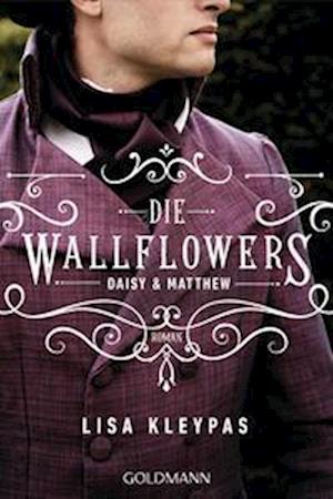 Die Wallflowers - Daisy & Matthew - Lisa Kleypas - Bücher - Goldmann - 9783442493449 - 22. März 2023