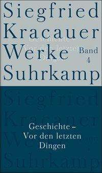 Cover for Siegfried Kracauer · Werke In Neun Banden: Band 4: Geschichte - Vor Den Letzten Dingen (Book)