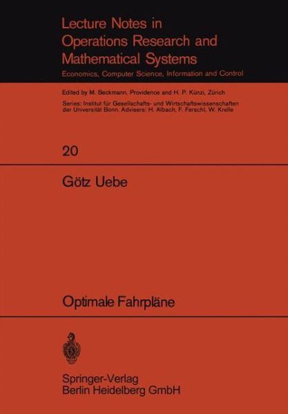 Optimale Fahrplane - Lecture Notes in Economic and Mathematical Systems - Goetz Uebe - Boeken - Springer-Verlag Berlin and Heidelberg Gm - 9783540049449 - 1970