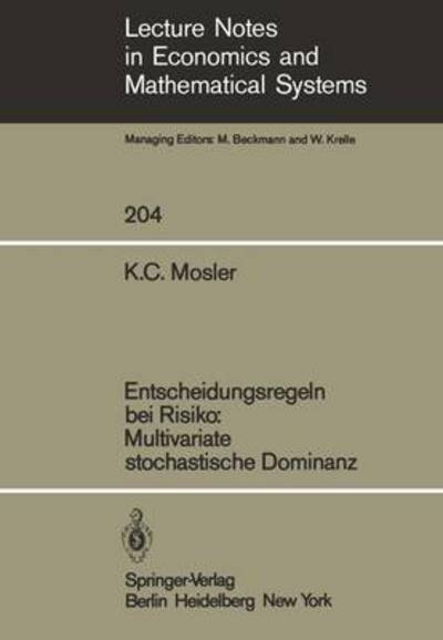 Cover for K.C. Mosler · Entscheidungsregeln bei Risiko Multivariate Stochastische Dominanz - Lecture Notes in Economics and Mathematical Systems (Paperback Book) [German edition] (1982)