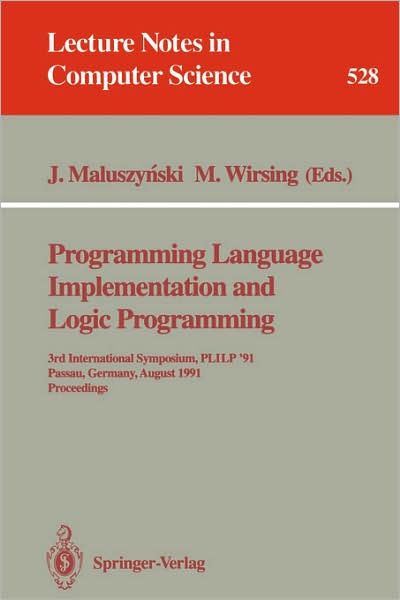 Cover for Jan Maluszynski · Programming Language Implementation and Logic Programming: 3rd International Symposium, Plilp '91, Passau, Germany, August 26-28, 1991. Proceedings - Lecture Notes in Computer Science (Paperback Book) (1991)