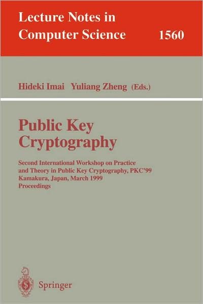 Cover for Y Zheng · Public Key Cryptography: Second International Workshop on Practice and Theory in Public Key Cryptography, Pkc'99, Kamakura, Japan, March 1-3, 1999, Proceedings - Lecture Notes in Computer Science (Paperback Book) (1999)