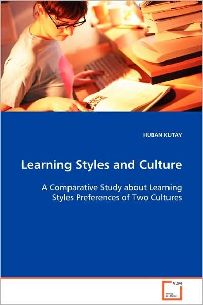 Cover for Huban Kutay · Learning Styles and Culture: a Comparative Study About Learning Styles Preferences of Two Cultures (Paperback Bog) (2008)