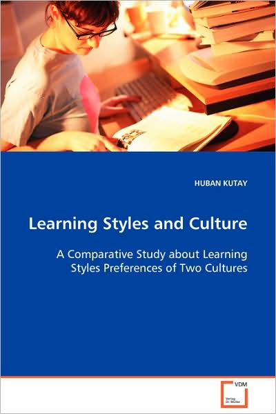 Cover for Huban Kutay · Learning Styles and Culture: a Comparative Study About Learning Styles Preferences of Two Cultures (Paperback Book) (2008)