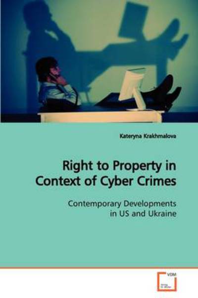 Cover for Kateryna Krakhmalova · Right to Property in Context of Cyber Crimes (Paperback Book) (2009)