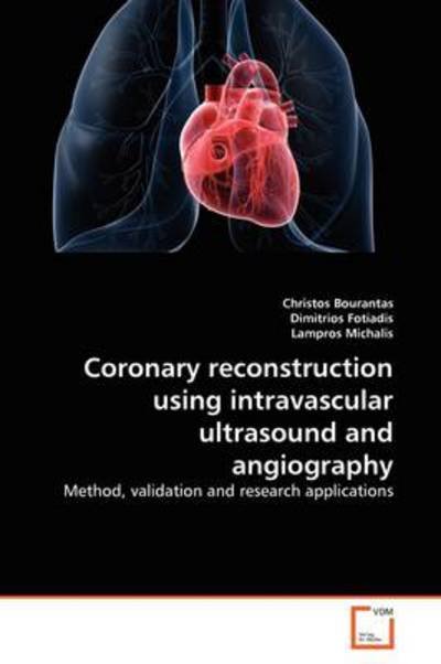 Cover for Lampros Michalis · Coronary Reconstruction Using Intravascular Ultrasound and Angiography: Method, Validation and Research Applications (Paperback Book) (2011)