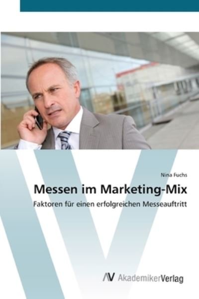 Messen im Marketing-Mix - Fuchs - Książki -  - 9783639420449 - 31 maja 2012