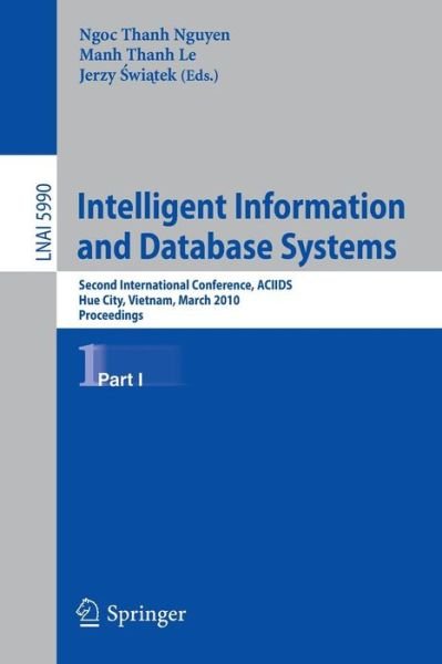 Cover for Ngoc-thanh Nguyen · Intelligent Information and Database Systems: Second International Conference, ACIIDS 2010, Hue City, Vietnam, March 24-26, 2010, Proceedings, Part I - Lecture Notes in Computer Science (Taschenbuch) (2010)