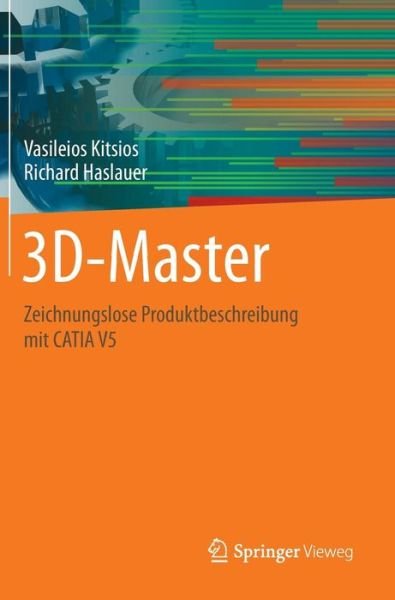 Cover for Vasileios Kitsios · 3d-Master: Zeichnungslose Produktbeschreibung Mit Catia V5 (Gebundenes Buch) [2014 edition] (2014)