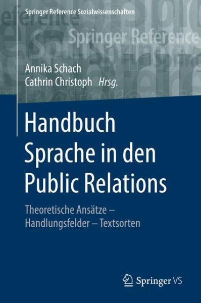 Cover for Handbuch Sprache in Den Public Relations: Theoretische Ansatze - Handlungsfelder - Textsorten - Springer Reference Sozialwissenschaften (Hardcover Book) [1. Aufl. 2018 edition] (2017)