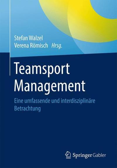 Cover for Teamsport Management: Eine Umfassende Und Interdisziplinare Betrachtung (Paperback Book) [1. Aufl. 2019 edition] (2018)