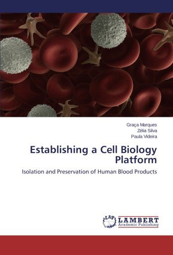 Cover for Paula Videira · Establishing a Cell Biology Platform: Isolation and Preservation of Human Blood Products (Paperback Book) (2014)