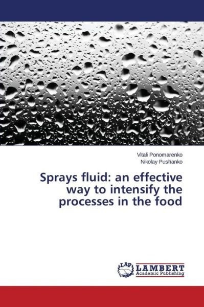 Cover for Pushanko Nikolay · Sprays Fluid: an Effective Way to Intensify the Processes in the Food (Paperback Book) (2015)