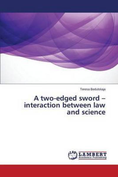 Cover for Bedulskaja Teresa · A Two-edged Sword - Interaction Between Law and Science (Taschenbuch) (2015)