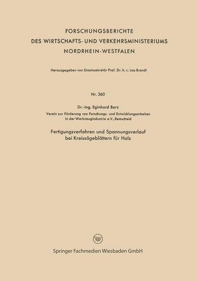 Cover for Eginhard Barz · Fertigungsverfahren Und Spannungsverlauf Bei Kreissageblattern Fur Holz - Forschungsberichte Des Wirtschafts- Und Verkehrsministeriums (Paperback Book) [1957 edition] (1957)