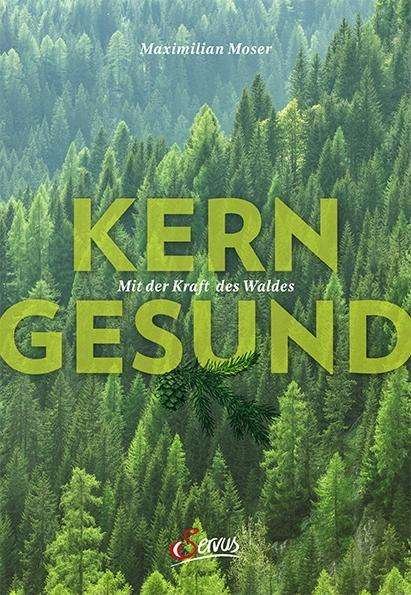 Cover for Moser · Kerngesund mit der Kraft des Wald (Buch) (2020)