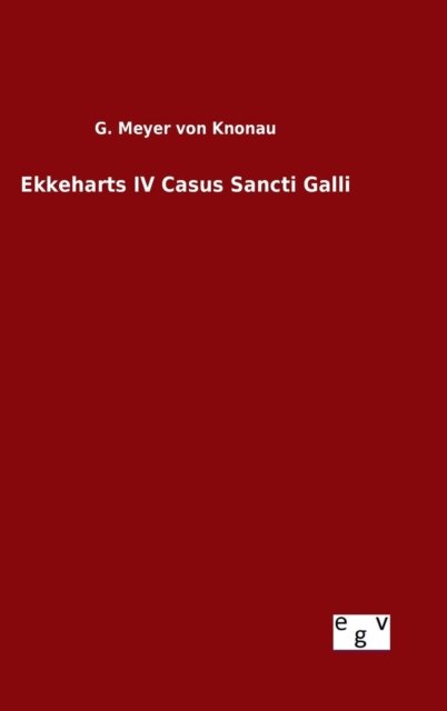 Cover for G Meyer Von Knonau · Ekkeharts Iv Casus Sancti Galli (Hardcover Book) (2015)