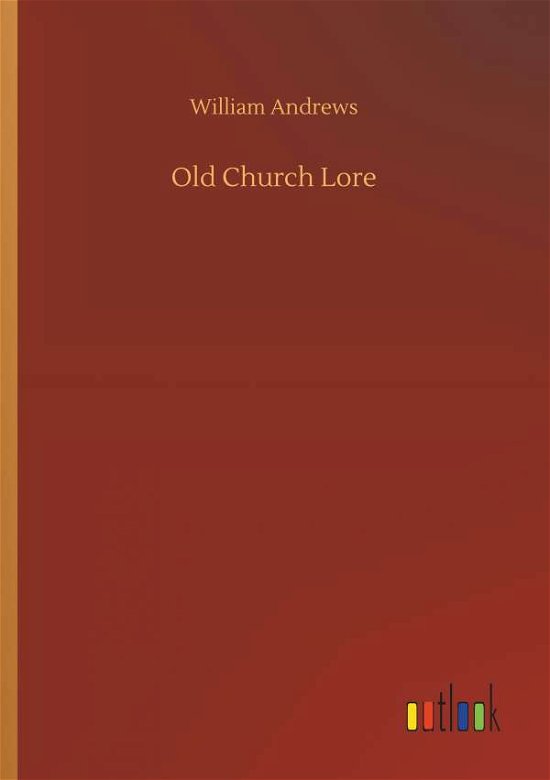 Old Church Lore - Andrews - Książki -  - 9783734077449 - 25 września 2019