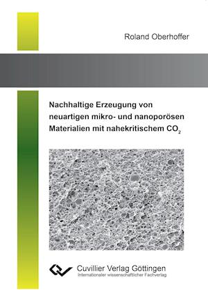 Cover for Roland Oberhoffer · Nachhaltige Erzeugung von neuartigen mikro- und nanoporösen Materialien mit nahekritischem CO2 (Paperback Book) (2015)