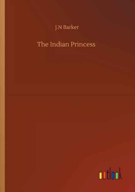 Cover for J N Barker · The Indian Princess (Paperback Bog) (2020)