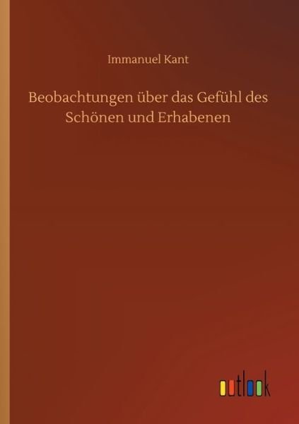 Cover for Immanuel Kant · Beobachtungen uber das Gefuhl des Schoenen und Erhabenen (Paperback Bog) (2020)