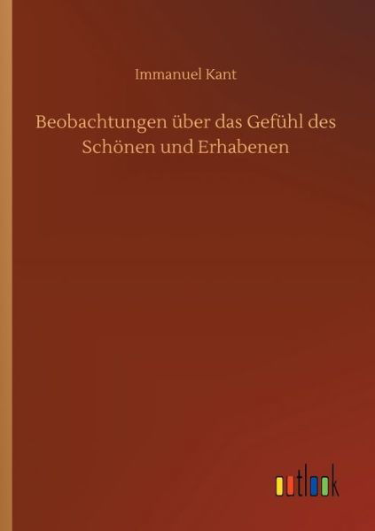 Cover for Immanuel Kant · Beobachtungen uber das Gefuhl des Schoenen und Erhabenen (Taschenbuch) (2020)