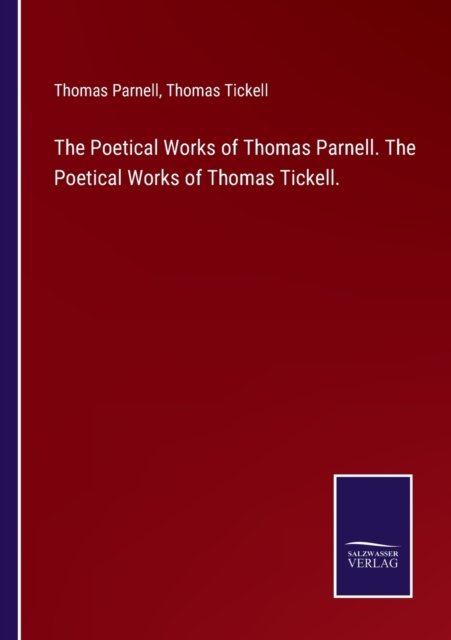 Cover for Thomas Parnell · The Poetical Works of Thomas Parnell. The Poetical Works of Thomas Tickell. (Pocketbok) (2022)