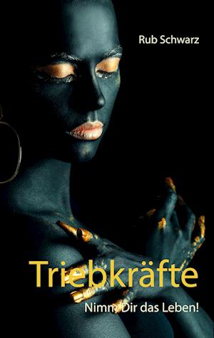 Cover for Rub Schwarz · Triebkräfte (Hardcover Book) (2021)