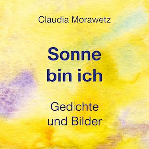 Cover for Claudia Morawetz · Sonne bin ich (Book) (2022)