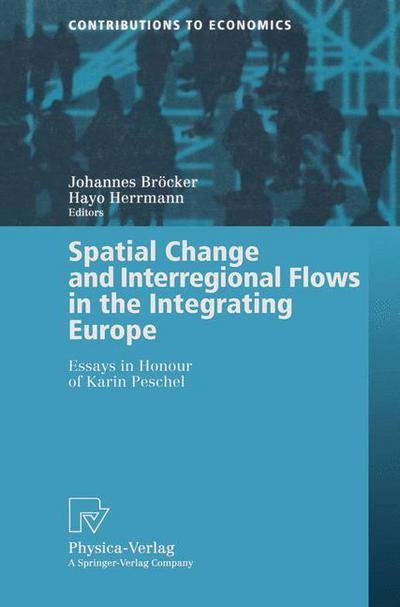 Cover for Johannes Brocker · Spatial Change and Interregional Flows in the Integrating Europe: Essays in Honour of Karin Peschel - Contributions to Economics (Paperback Book) [Softcover reprint of the original 1st ed. 2001 edition] (2000)