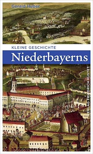 Kleine Geschichte Niederbayerns - Gerald Huber - Książki - Pustet, F - 9783791733449 - 5 maja 2022