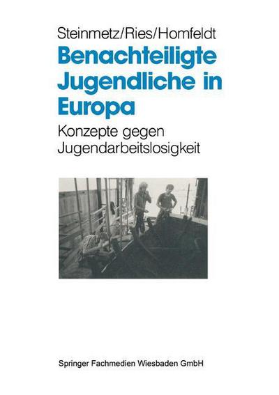 Bernd Steinmetz · Benachteiligte Jugendliche in Europa: Konzepte Gegen Jugendarbeitslosigkeit (Paperback Book) [1994 edition] (1994)