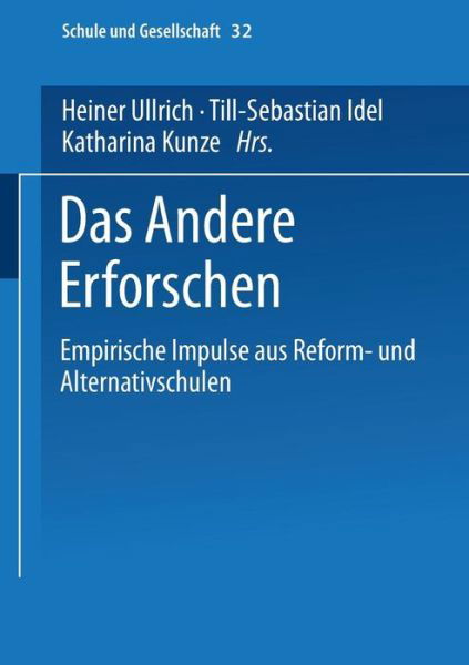 Das Andere Erforschen: Empirische Impulse Aus Reform- Und Alternativschulen - Schule Und Gesellschaft - Heiner Ullrich - Books - Vs Verlag Fur Sozialwissenschaften - 9783810038449 - May 14, 2004