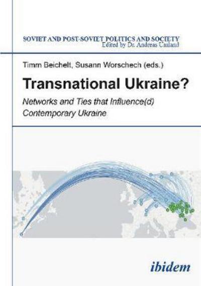 Cover for Transnational Ukraine?: Networks and Ties that Influence (d) Contemporary Ukraine - Soviet and Post-Soviet Politics and Society (Paperback Book) [New edition] (2016)