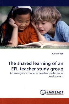 Cover for Hui-chin Yeh · The Shared Learning of an Efl Teacher Study Group: an Emergence Model of Teacher Professional Development (Pocketbok) (2009)