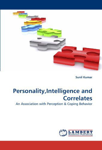 Personality,intelligence and Correlates: an Association with Perception - Sunil Kumar - Books - LAP LAMBERT Academic Publishing - 9783838395449 - August 12, 2010