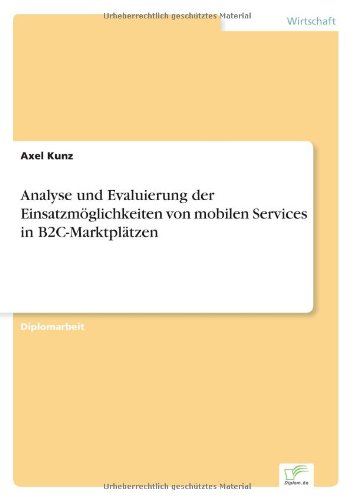 Cover for Axel Kunz · Analyse und Evaluierung der Einsatzmoeglichkeiten von mobilen Services in B2C-Marktplatzen (Paperback Book) [German edition] (2001)