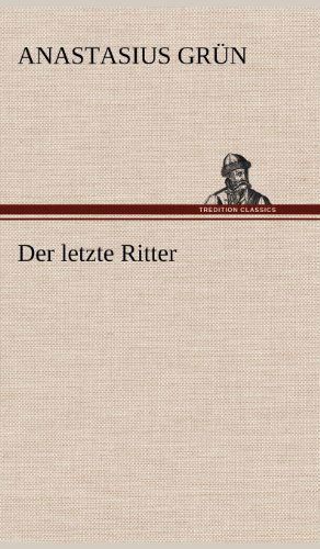 Cover for Anastasius Grun · Der Letzte Ritter (Inbunden Bok) [German edition] (2012)