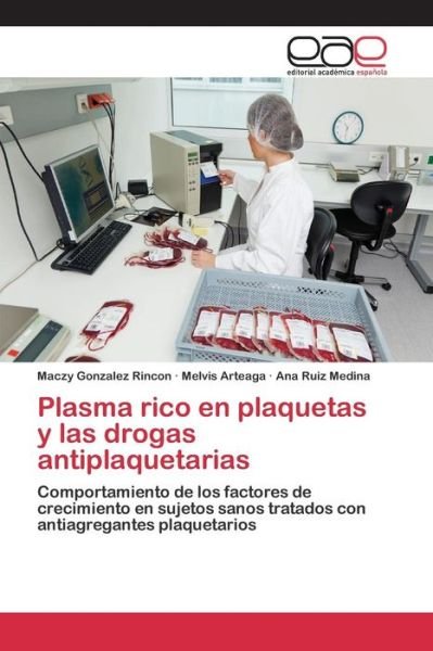 Cover for Gonzalez Rincon Maczy · Plasma Rico en Plaquetas Y Las Drogas Antiplaquetarias (Paperback Book) (2015)