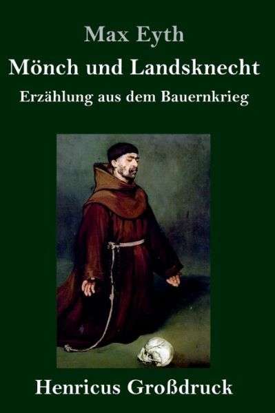 Cover for Max Eyth · Moench und Landsknecht (Grossdruck) (Hardcover Book) (2019)