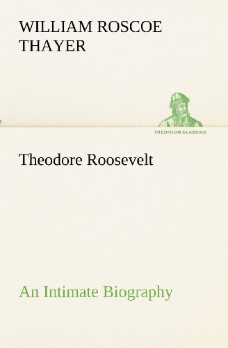 Cover for William Roscoe Thayer · Theodore Roosevelt; an Intimate Biography (Tredition Classics) (Paperback Bog) (2012)