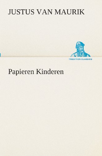 Cover for Justus Van Maurik · Papieren Kinderen (Tredition Classics) (Dutch Edition) (Taschenbuch) [Dutch edition] (2013)
