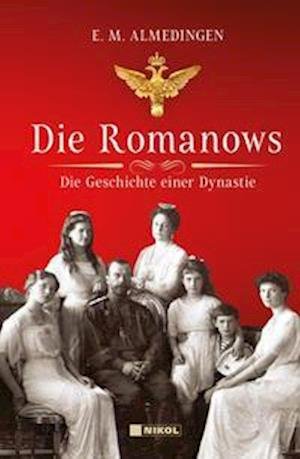 Die Romanows - E. M. Almedingen - Livros - Nikol Verlagsges.mbH - 9783868206449 - 16 de agosto de 2021