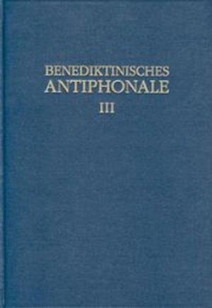 Cover for Rhabanus Erbacher · Benediktinisches Antiphonale I-III / Benediktinisches Antiphonale Band III (Gebundenes Buch) (1996)