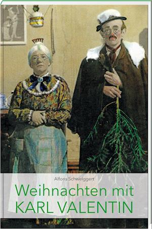 Cover for Alfons Schweiggert · Weihnachten mit Karl Valentin (Book) (2023)