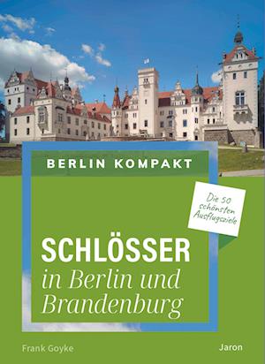 Cover for Frank Goyke · Schlösser in Berlin und Brandenburg (Book) (2024)