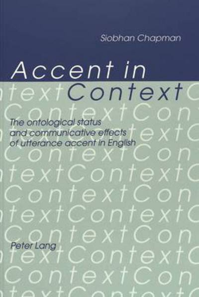 Cover for Siobhan Chapman · Accent in Context: Ontological Status and Communicative Effects of Utterance Accent in English (Paperback Book) (1998)