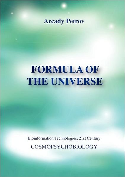 Cover for Arcady Petrov · Formula of the Universe (Cosmopsychobiology) (Taschenbuch) (2012)