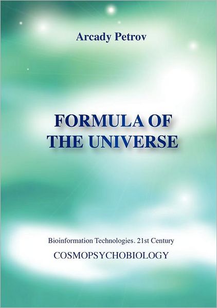 Cover for Arcady Petrov · Formula of the Universe (Cosmopsychobiology) (Paperback Book) (2012)