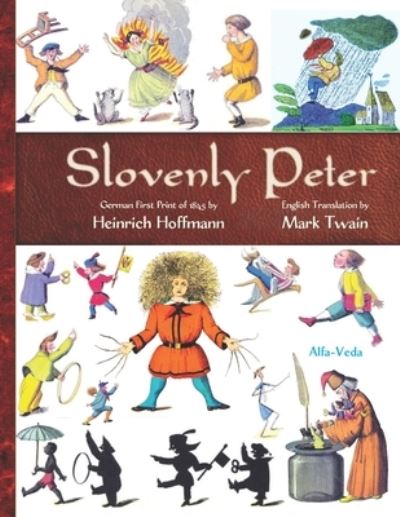 Slovenly Peter - Heinrich Hoffmann - Livros - Alfa-Veda Verlag - 9783945004449 - 15 de julho de 2020